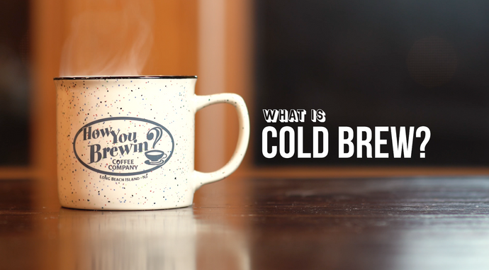 Just Ask Episode 6: What is Cold Brew?