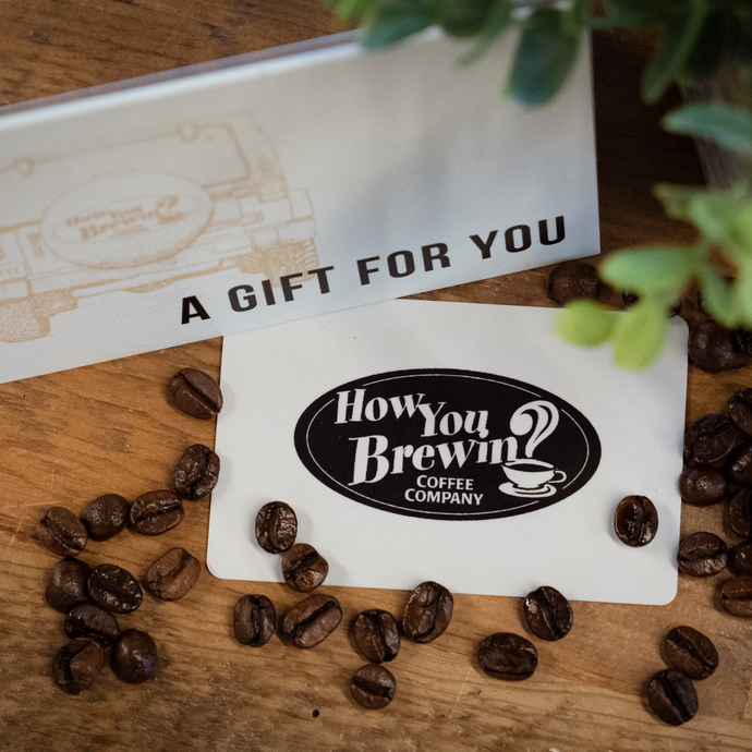How You Brewin® In-Store Gift Card